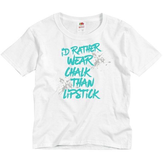 Wear chalk than lipstick t-shirt