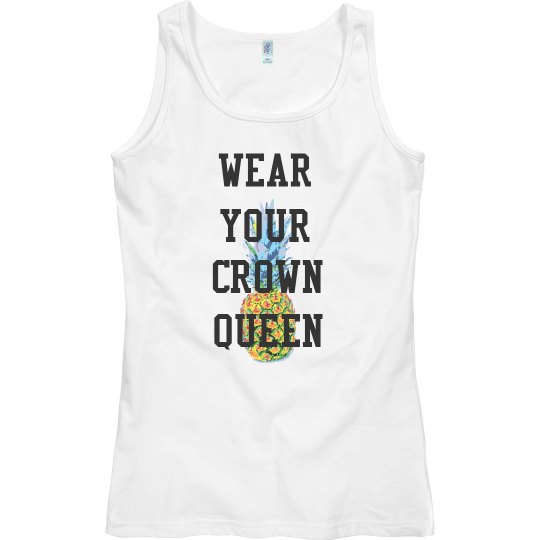Wear Your Crown Queen Wear Your Crown Queen