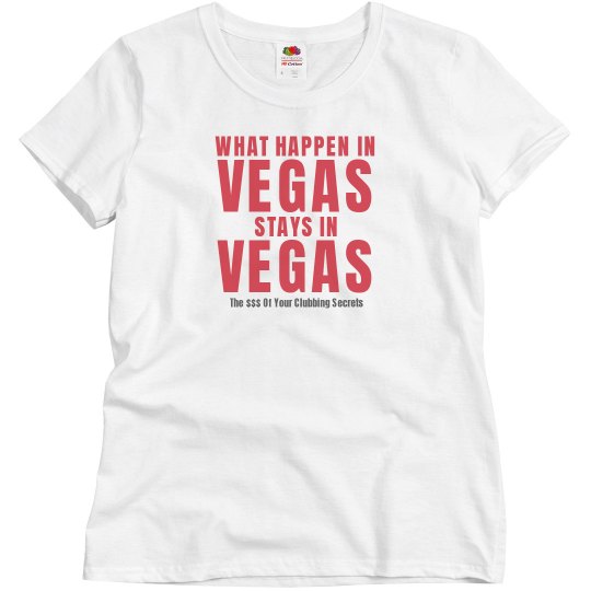 What happens in Vegas stays in Vegas What happens in Vegas stays in Vegas
