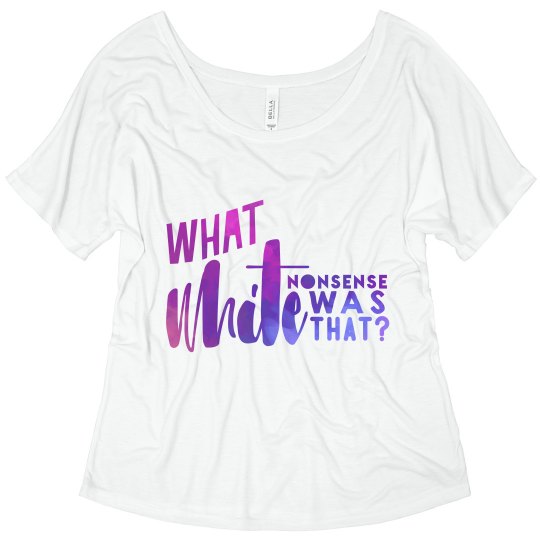 What White Nonsense Was That? 