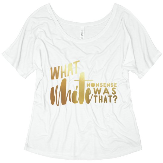 What White Nonsense Was That? 