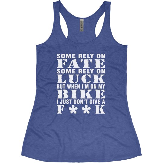 WHEN I'M ON MY BIKE I DON'T GIVE A F*CK