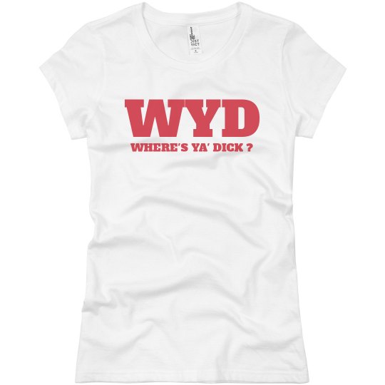 Where's your dick ? WYD Tee Where's your dick ? WYD Tee