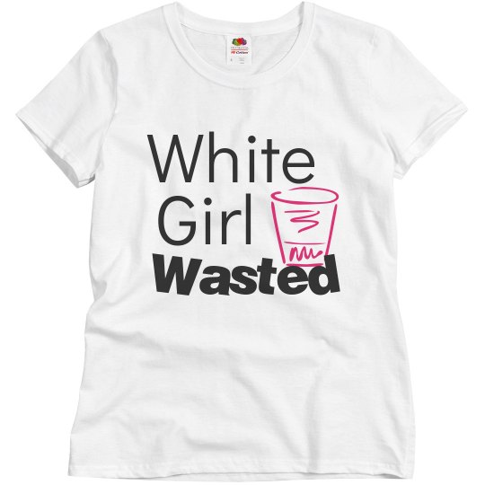 White Girl Wasted