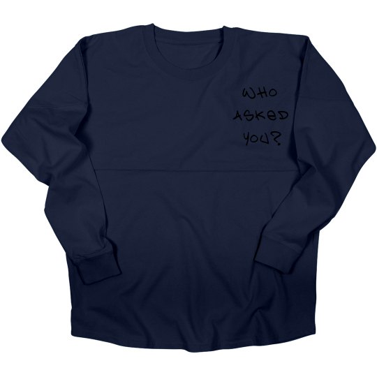Who Asked You? Sweatshirt 