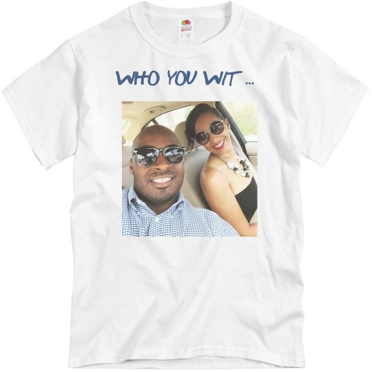 WHO YOU WIT ... PAIR