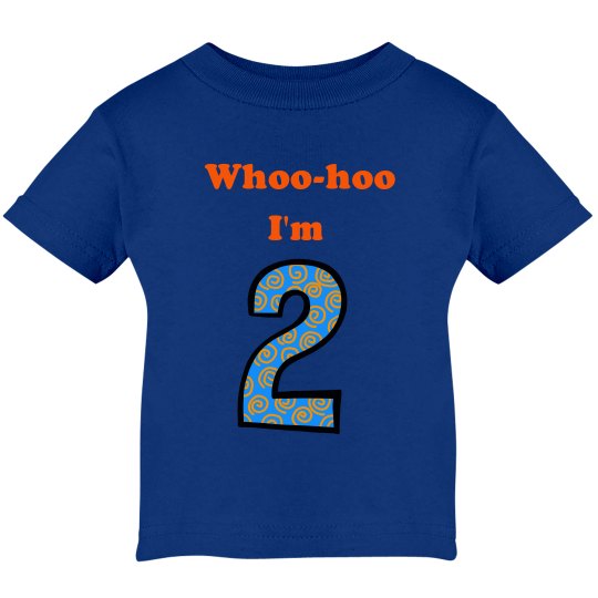 Whoo-hoo I'm 2 Whoo-hoo I'm 2