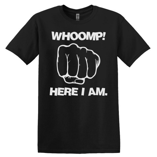 WHOOMP! Here I am UNISEX Tee WHOOMP! Here I am UNISEX Tee