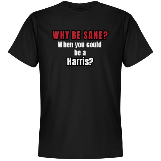 Why Be Sane? Why Be Sane?