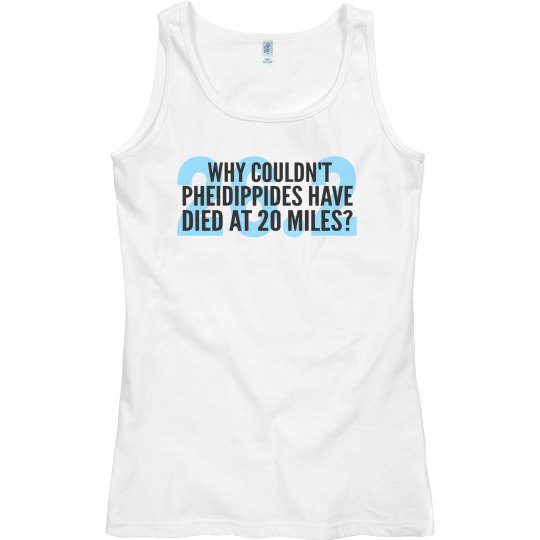 WHY COULDN'T PHEIDIPPIDES HAVE DIED AT 20 MILES? 