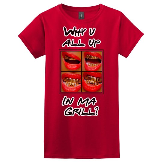 Why U All Up In Ma Grill?