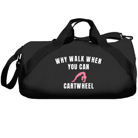 Why walk, cartwheel