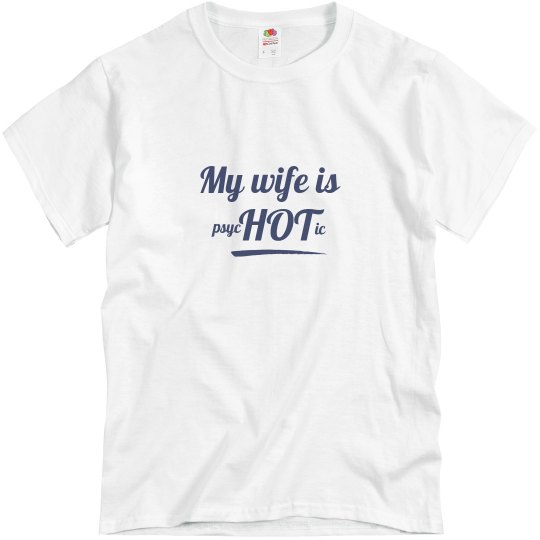 Wife is psycHOTic white Wife is psycHOTic white