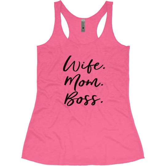 Wife. Mom. Boss. Wife. Mom. Boss.