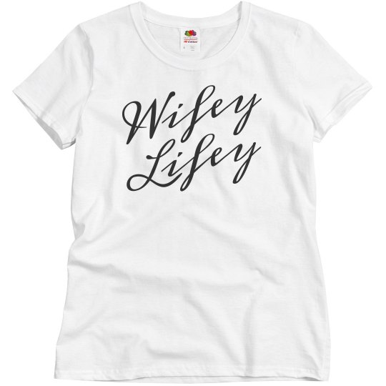Wifey lifey shirt