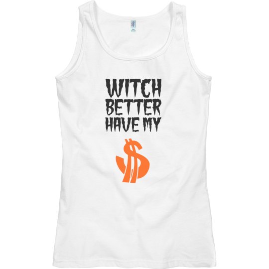 Witch Better Have My Money Tank
