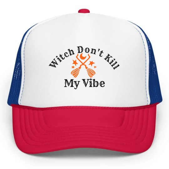 Witch Don't Kill My Vibe Hat