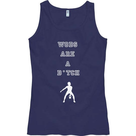 Wods are a B*tch TANK