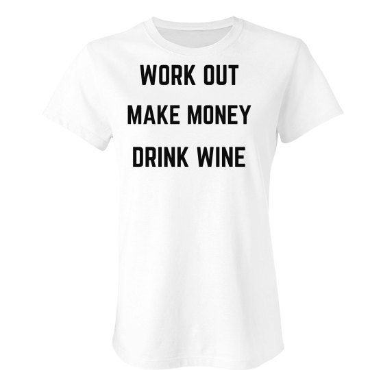 Work Out Make Money Drink Wine- Slim Fit Fave Tee Work Out Make Money Drink Wine- Slim Fit Fave Tee