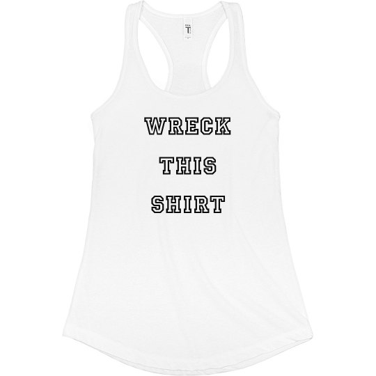 Wreck This Shirt Tank