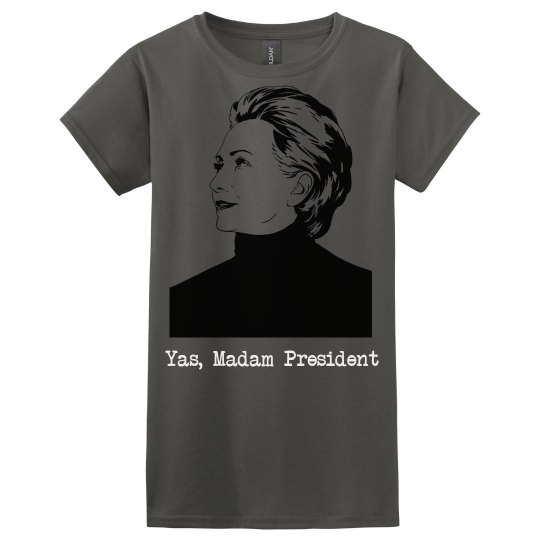 Yas, Madam President