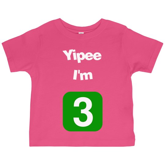 Yipee I'm 3