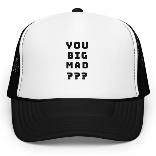 You Big Mad Hat