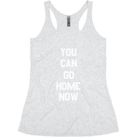 you can go home now you can go home now