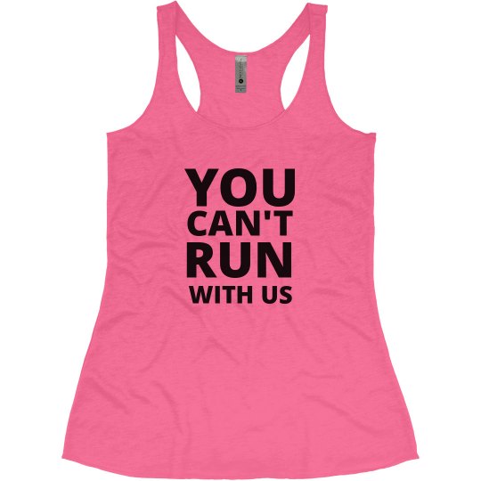 You Can't Run With Us You Can't Run With Us