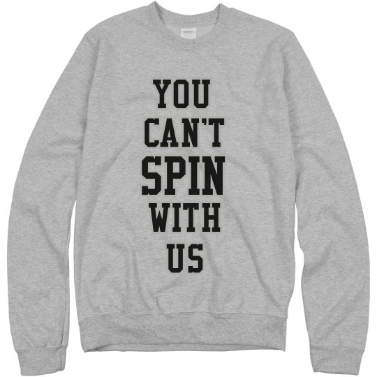 You Can't Spin With Us