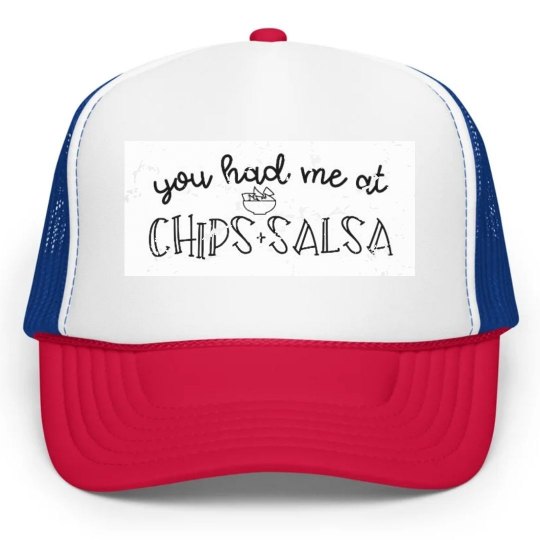 You Had Me At Chips & Salsa Hat You Had Me At Chips & Salsa Hat