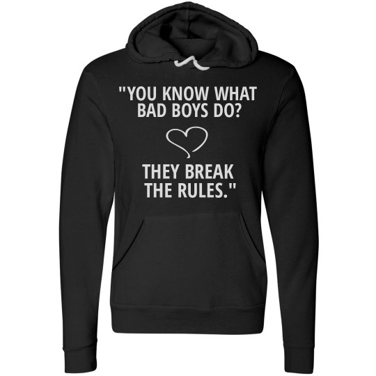 YOU KNOW WHAT BAD BOYS DO black sweatshirt