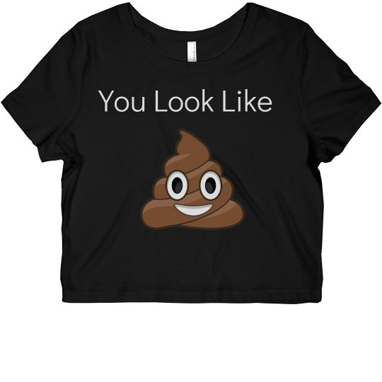 You Look Like Poop Crop Black