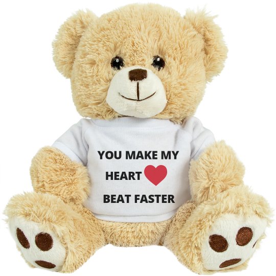 You make my heart beat faster