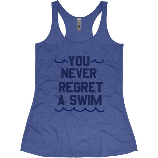 YOU NEVER REGRET A SWIM