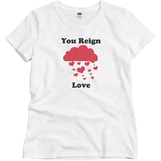 You reign love