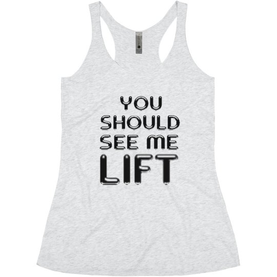 You Should See Me Lift