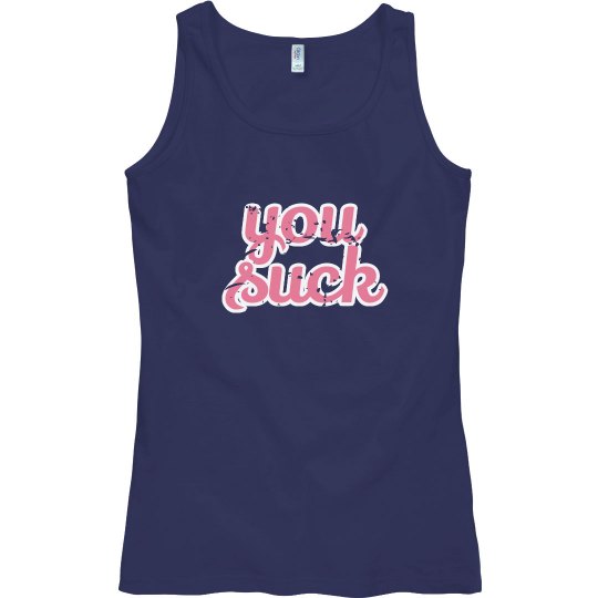 You Suck - Women's Tank You Suck - Women's Tank