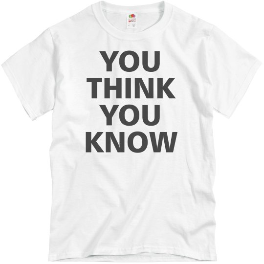 You Think You Know