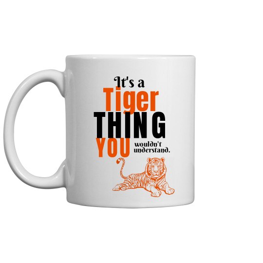You wouldn't Understand - Tigers - Coffee Mug