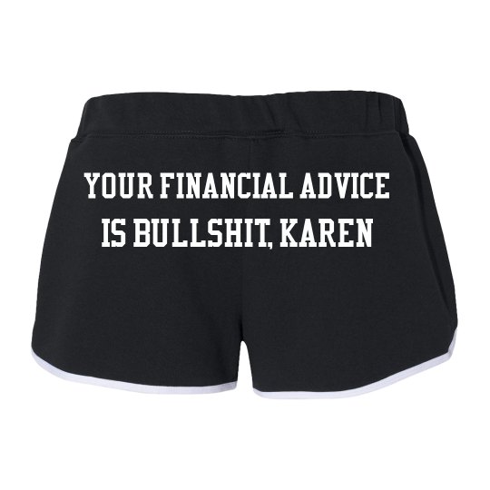 Your Financial Advice is Bullshit, Karen Your Financial Advice is Bullshit, Karen