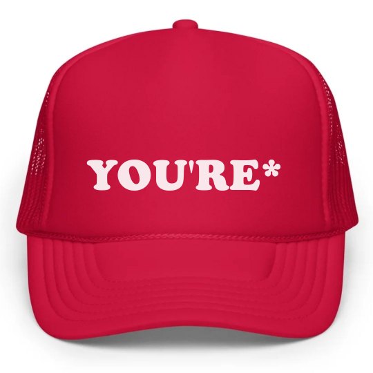 YOU'RE*