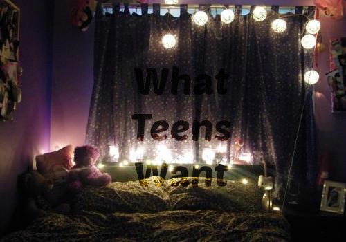 What Teens Want