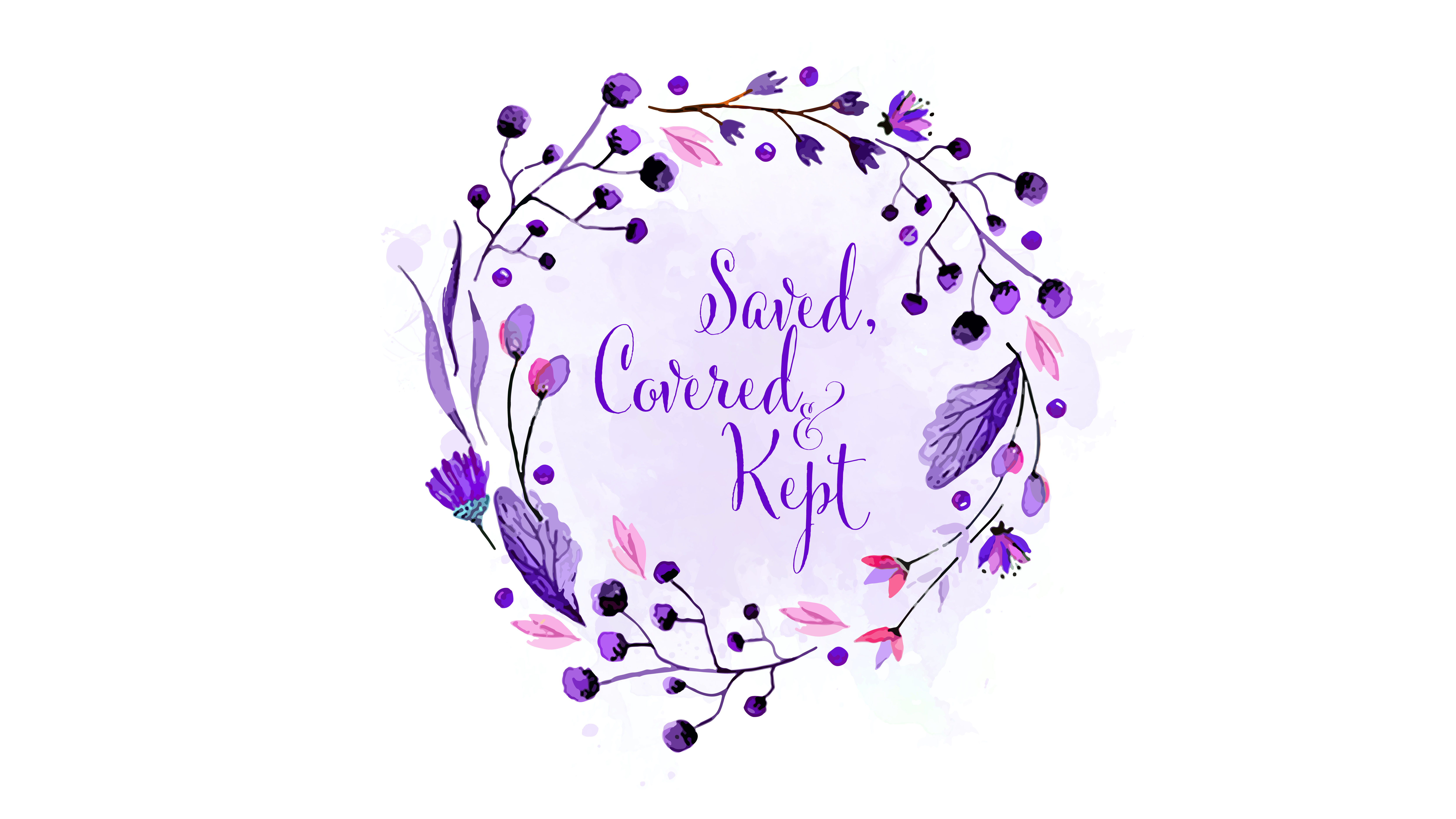 Saved, Covered & Kept