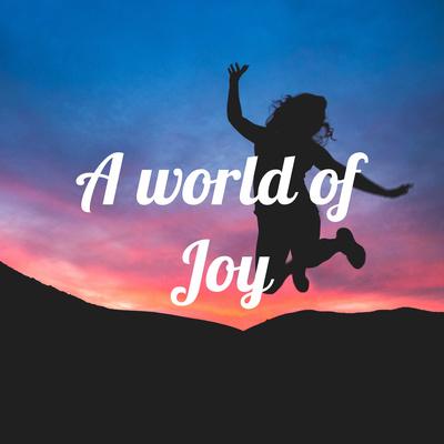 A World of Joy (xidon)