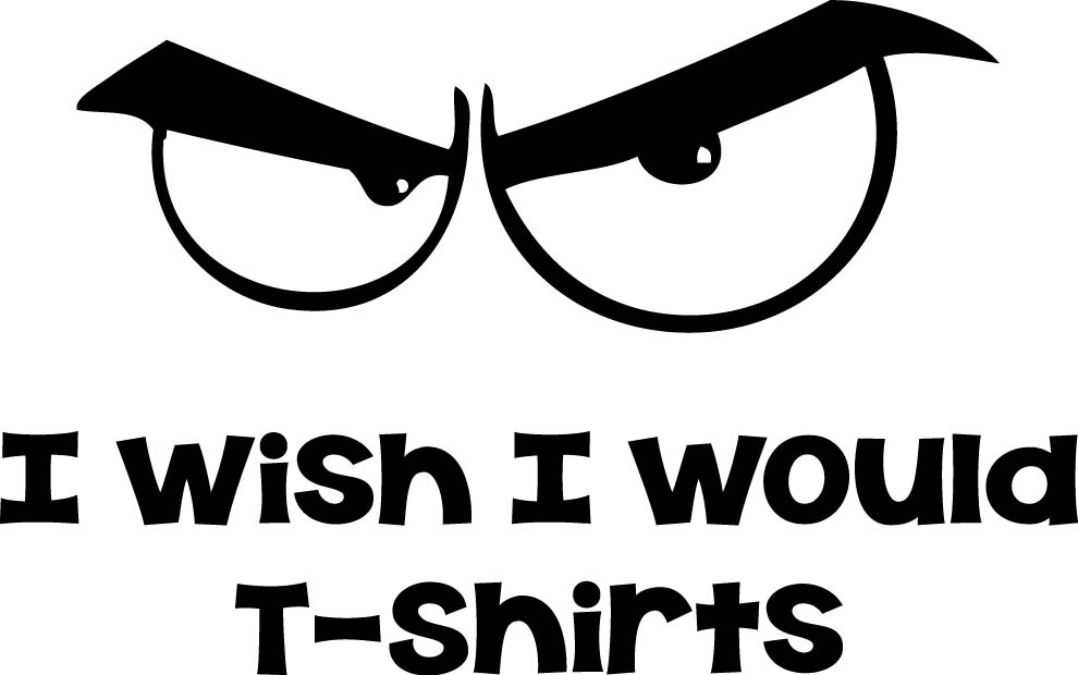 I WISH I WOULD