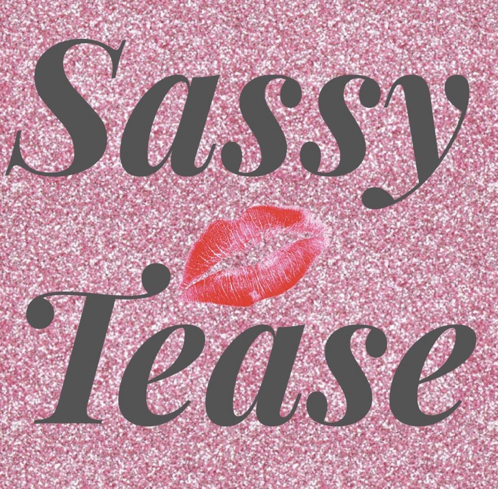 Sassy Tease