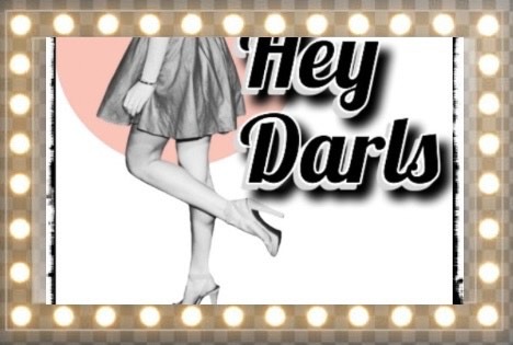 Hey Darls!