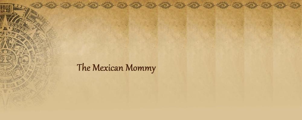  The Mexican Mommy