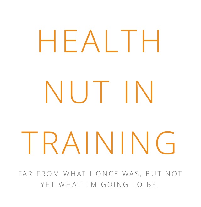 Health Nut in Training
